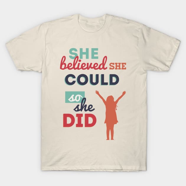 She Believed She Could, So She Did T-Shirt by isabelast